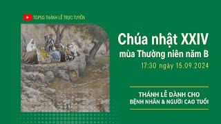 CHÚA NHẬT XXIV MÙA THƯỜNG NIÊN NĂM B | 17:30 NGÀY 15-9-2024 | TRUNG TÂM MỤC VỤ TGPSG