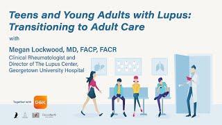 Teens and Young Adults with Lupus: Transitioning to Adult Care