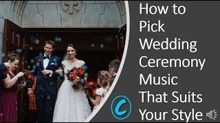 How to Pick Wedding Ceremony Music That Suits Your Style