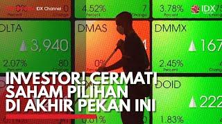 Investor! Cermati Saham Pilihan di Akhir Pekan ini | IDX CHANNEL