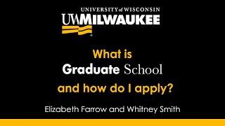 What is Graduate School? And How Do I Apply to UWM?