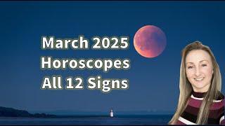 March 2025 Horoscopes all 12 Signs - Fated New Beginnings, Eclipses, Venus and Mercury Retrogrades!