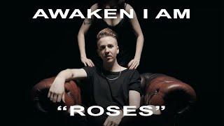 Awaken I Am - "Roses" (Music Video)