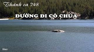 ĐƯỜNG ĐI CÓ CHÚA - Thánh ca 748