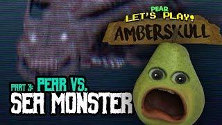 PEAR vs SEA MONSTER! (Amberskull #3)