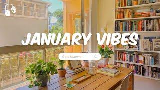 January Vibes  Chill Music Playlist  Chill songs to start your new month