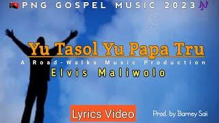 Yu Tasol Yu Papa Tru - Elvis Maliwolo(2023)|PNG GOSPEL MUSIC| A ROAD WALKS MUSIC PROD| TD playlist.