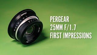 Pergear 25mm f1.7 First Impressions Lens Review