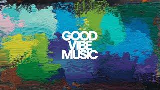 "Good Vibes Only! Music for a Better Day "