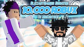 He donated me 10,000 ROBUX! 