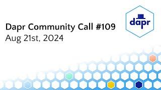 Dapr Community Call - 21st Aug 2024 (#109)