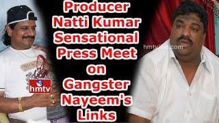 Producer Natti Kumar Press Meet Over Gangster Nayeem Links | Nayeem Inner Links With Tollywood |HMTV