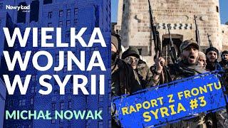 Raport z Frontu SYRIA | Wojna wszystkich ze wszystkimi. Wielka eskalacja w Syrii | Michał Nowak