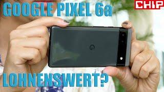 Google Pixel 6a im Test-Fazit | CHIP