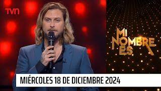 Mi nombre es - Miércoles 18 de diciembre de 2024 | Eliminación