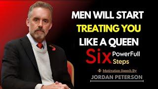 Men Will Start Treating You Like A Queen When You Follow These 6 Steps | Jordan Peterson Insight