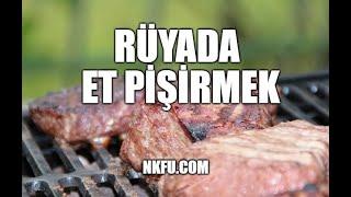 Rüyada Et Pişirmek - Rüyada Et Pişirmek Ne Anlama gelir? Nasıl Tabir Edilir?