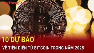 10 dự báo về tiền điện tử bitcoin trong năm 2025