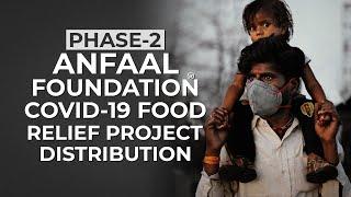 ANFAAL FOUNDATION® COVID-19 FOOD RELIEF PROJECT. PHASE-2 DISTRIBUTION