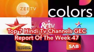 Top 7 Hindi Tv Channels GEC Report Of The Week 47