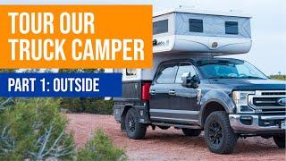 Part 1: Truck Camper Tour - Our Overland Rig (Outside)