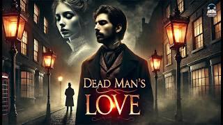 Dead Man's Love ️ | A Gripping Tale of Redemption & Mystery by Tom Gallon