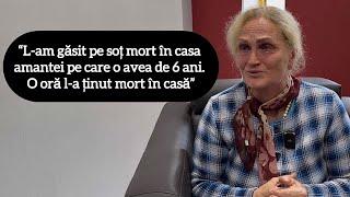 “L-am găsit pe soț mort în casa amantei pe care o avea de 6 ani. O oră l-a ținut mort în casă”