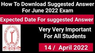 How To Download Icmai Suggested Answer For June 2022 Exam ] Expected Date To issue Suggested Answer