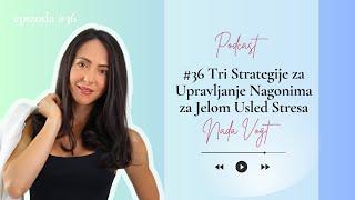 #36 Tri Strategije za Upravljanje Nagonima za Jelom Usled Stresa