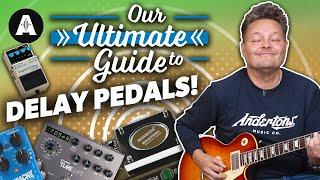 The Ultimate Guide to Delay Pedals!