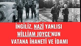 Nazi Yanlısı bir İngiliz :   William Joyce  | Vatana İhaneti ve İdamı Nasıl oldu