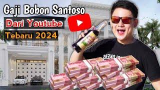 Gaji Bobon Santoso Dari Youtube Terbaru 2024