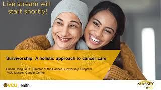 Survivorship: A holistic approach to cancer care