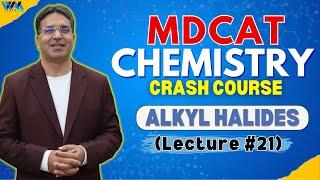 Alkyl Halides | Lecture #21 | Crash Course | MDCAT | Prof Wajid Ali Kamboh | WAK Academy