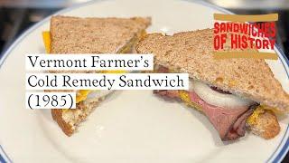 Vermont Farmer’s Cold Remedy Sandwich Sandwich (1985) on Sandwiches of History⁣