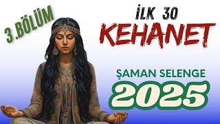 ŞAMAN SELENGE'NİN 2025 KEHANETLERİ, 3.BÖLÜM: İLK OTUZ KEHANET, BAŞLIKLAR