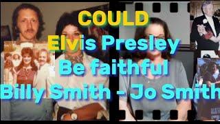 Elvis Presley - Could he be Faithful ,Billy Smith Jo Smith opinion