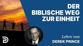 Derek Prince – Der biblische Weg zur Einheit