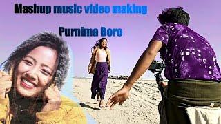 Purnima Boro//mashup music video making