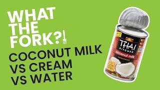 Coconut Milk vs Coconut Cream vs Coconut Water - WTF?