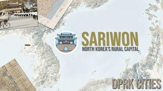 Sariwon | North Korea's Rural Capital | DPRK Cities