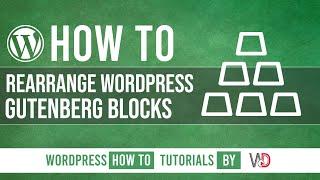 How To Rearrange WordPress Gutenberg blocks with List View - WordPress tutorials 2022