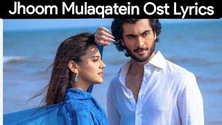 Jhoom Mulaqatein OST Lyrics | Zara Noor Abbas | Haroon Kadwani | Crunchy Creations