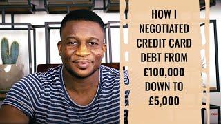 How I Negotiated Credit Card Debt From £100,000 Down To £5,000 - Negotiating A Reduced Settlement