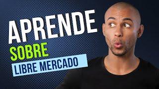 ¿Qué es el Mercado Libre? | Educación en Resumen