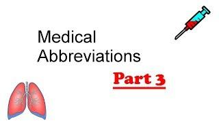 Common Medical Abbreviations and Terminology (Part 3)