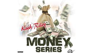 Kush Riley - Money Series (Official Audio)