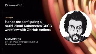 Configuring a multi-cloud Kubernetes CI/CD workflow with GitHub Actions - GitHub Universe 2020