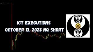 ICT Executions October 13, 2023 NQ Short