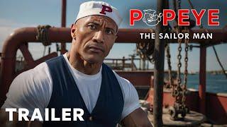 Popeye the Sailor Man – Trailer | Dwayne Johnson | Live Action Movie